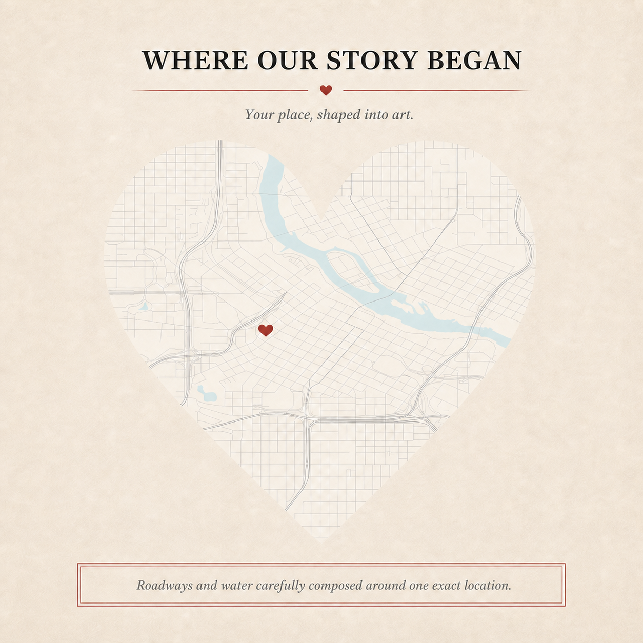 Where our story began — detailed heart-shaped map with roads, water, and exact location marker