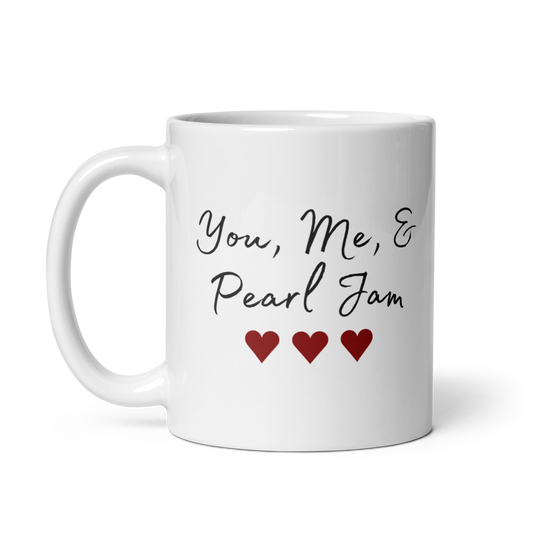 Pearl Jam | You Me & Pearl Jam | Coffee Mug | Glossy | Gift for Him | Gift for Her | Anniversary Gift | Best Friend Gift