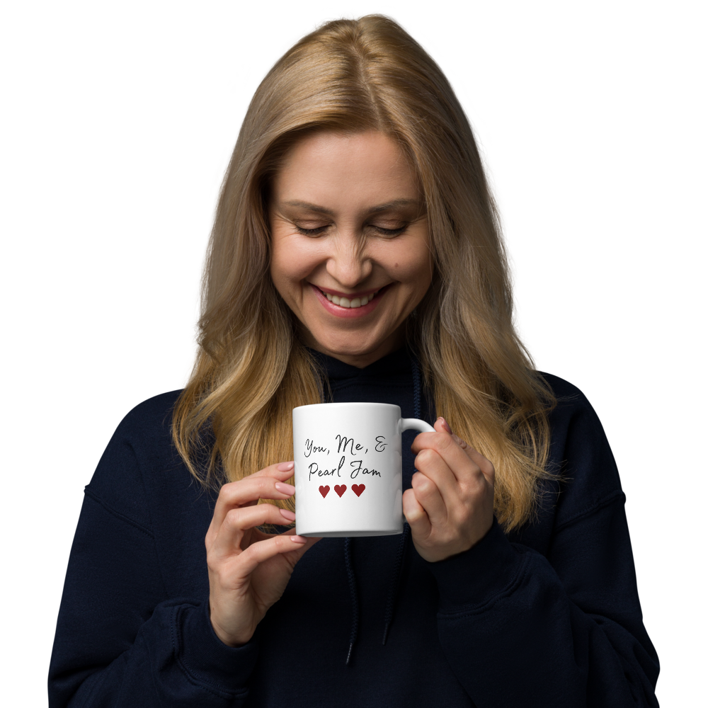 Pearl Jam | You Me & Pearl Jam | Coffee Mug | Glossy | Gift for Him | Gift for Her | Anniversary Gift | Best Friend Gift