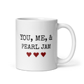 White mug with 'YOU, ME, & PEARL JAM' text and three red hearts on a white background