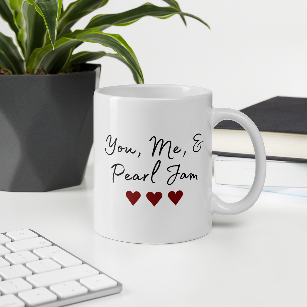 Pearl Jam | You Me & Pearl Jam | Coffee Mug | Gift for Him | Gift for Her | Anniversary Gift | Best Friend Gift