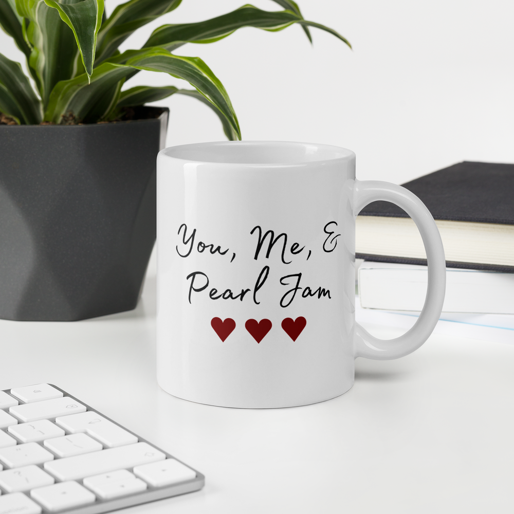 Pearl Jam | You Me & Pearl Jam | Coffee Mug | Glossy | Gift for Him | Gift for Her | Anniversary Gift | Best Friend Gift