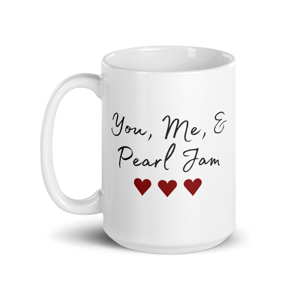Pearl Jam | You Me & Pearl Jam | Coffee Mug | Glossy | Gift for Him | Gift for Her | Anniversary Gift | Best Friend Gift