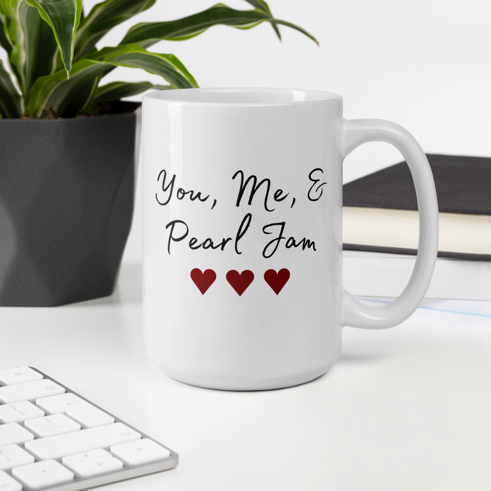 Pearl Jam | You Me & Pearl Jam | Coffee Mug | Glossy | Gift for Him | Gift for Her | Anniversary Gift | Best Friend Gift